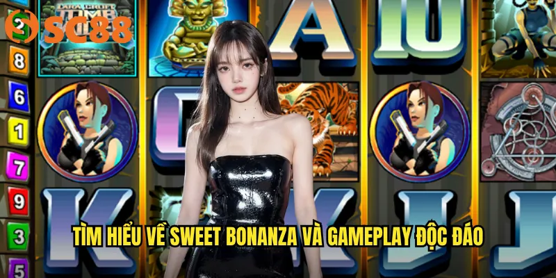 Tìm hiểu về Sweet Bonanza và gameplay độc đáo